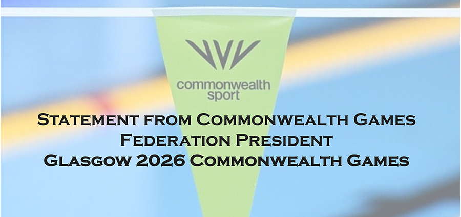 Statement from Commonwealth Games Federation President: Glasgow 2026 Commonwealth Games