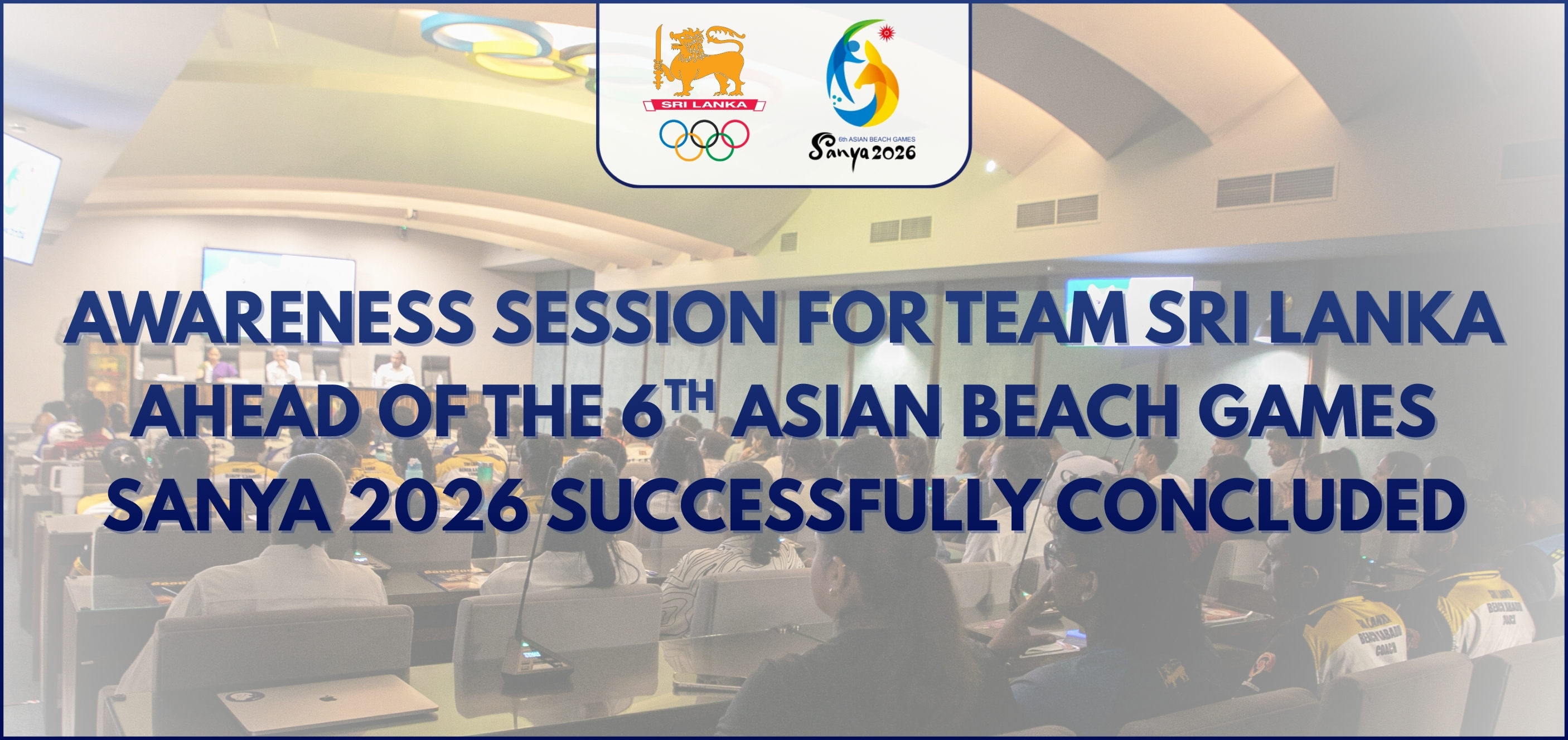 PRESS RELEASE: Awareness Session for Team Sri Lanka Ahead of the 6th Asian Beach Games Sanya 2026 Successfully Concluded